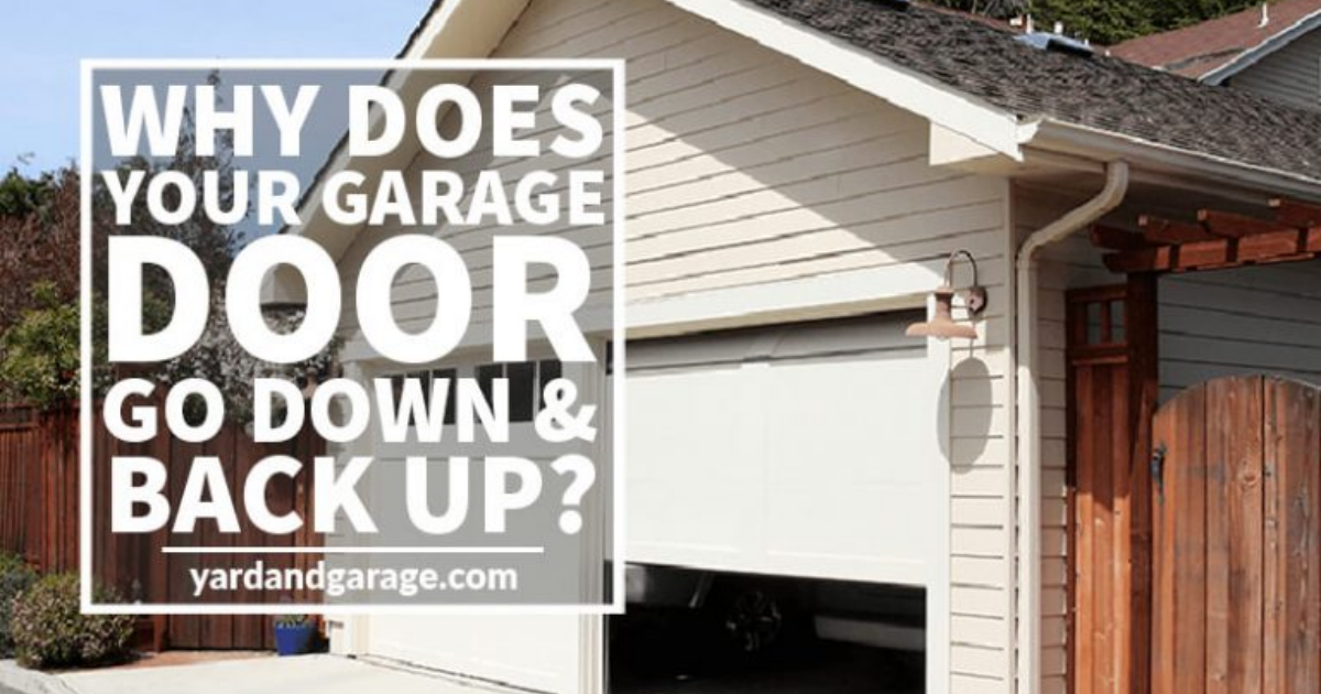 My Garage Door Keeps Going Up and Down, What Should I Do? – Yard and Garage